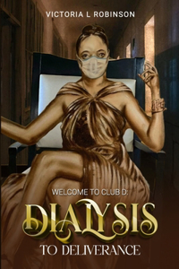 Welcome to Club D - Dialysis to Deliverance