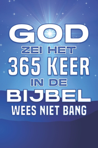 God zei het 365 keer in de Bijbel; wees niet bang