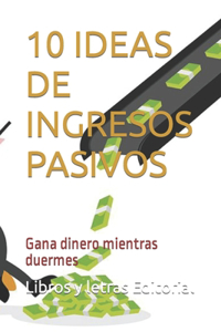 10 Ideas de Ingresos Pasivos