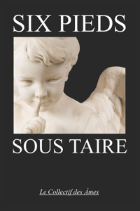 Six Pieds Sous Taire