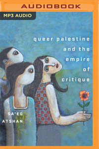 Queer Palestine and the Empire of Critique