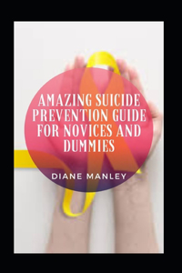 Amazing Suicide Prevention Guide For Novices And Dummies