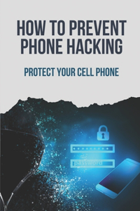 How To Prevent Phone Hacking