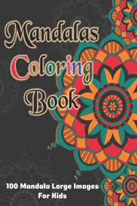 Mandala Coloring Book - 100 Mandala Large Images for Kids