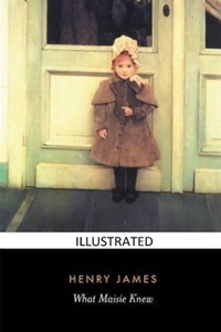 What Maisie Knew Illustrated