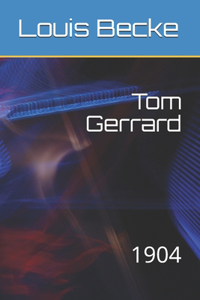 Tom Gerrard: 1904