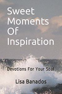 Sweet Moments Of Inspiration
