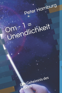 Om - 1 = Unendlichkeit