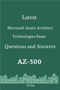 Latest Microsoft Azure Architect Technologies Exam AZ-300 Questions and Answers