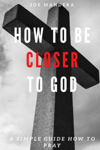 How To Be Closer To God