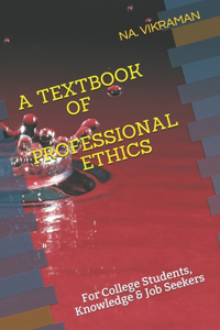 A Textbook of Professional Ethics