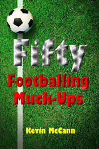 Fifty Footballing Muck-Ups