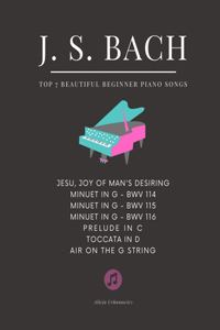 BACH - Top 7 BEAUTIFUL Beginner Piano Songs