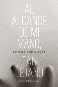 Al alcance de mi mano, tan lejano