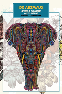 Livres à colorier anti-stress - Fleurs et animaux - 100 animaux