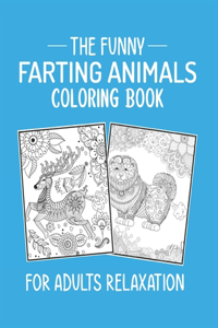 The Funny Farting Animals Coloring Book For Adults Relaxation