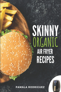 Skinny Organic Air Fryer Recipes