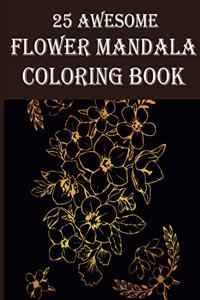 25 Awesome Flower Mandala Coloring Book