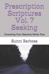 Prescription Scriptures Vol. 7 Seeking