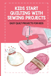 Kids Start Quilting With Sewing Projects