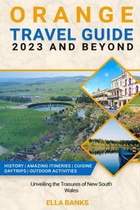 Orange Travel Guide 2023 and Beyond