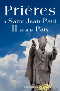 Prières à Saint Jean-Paul II pour la paix