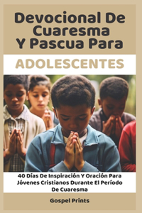 Devocional De Cuaresma Y Pascua Para Adolescentes