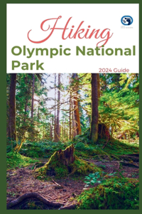 Hiking Olympic National Park 2024 Guide