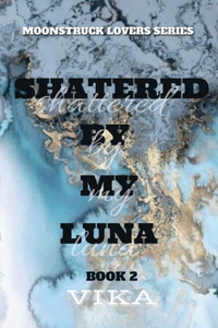 Shattered By My Luna