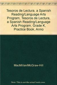 Tesoros de Lectura, a Spanish Reading/Language Arts Program, Grade K, Practice Book, Annotated Teacher's Edition