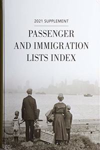 Passenger & Immigration Lists Index Supplement 2021