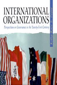 International Organizations:Perspectives on Governance in the Twenty-First Century
