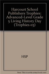 Harcourt School Publishers Trophies: Advanced-Level Grade 5 Living History Day