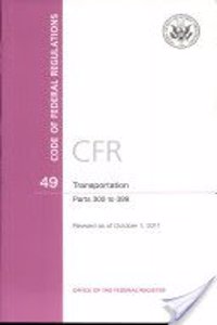 Code of Federal Regulations, Title 49, Transportation, PT. 300-399, Revised as of October 1, 2011