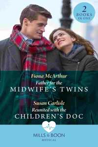 Father For The Midwife's Twins / Reunited With The Children's Doc