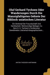 Oluf Gerhard Tychsen Oder Wanderungen Durch Die Mannigfaltigsten Gebiete Der Biblisch-asiatischen Literatur