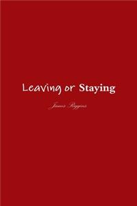 Leaving or Staying