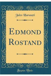 Edmond Rostand (Classic Reprint)