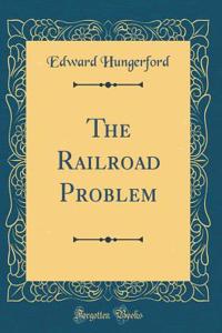 The Railroad Problem (Classic Reprint)