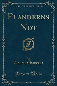 Flanderns Not (Classic Reprint)