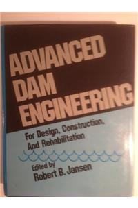 Advanced Dam Engineering for Design Construction and Rehabilitation
