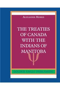 The Treaties of Canada with The Indians of Manitoba