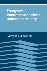 Essays on Economic Decisions Under Uncertainty