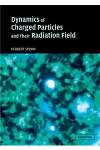 Dynamics of Charged Particles and their Radiation Field