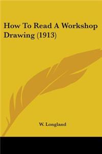 How To Read A Workshop Drawing (1913)