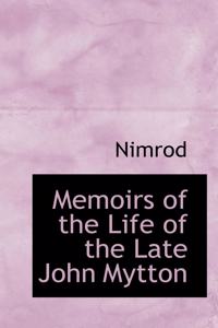 Memoirs of the Life of the Late John Mytton