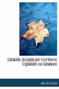 Cataluapa Juzgada Por Escritores Espaapoles No Catalanes