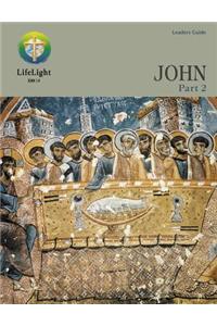 Lifelight: John, Part 2 - Leaders Guide