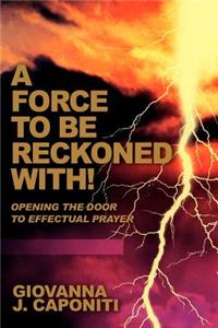 Force To Be Reckoned With!