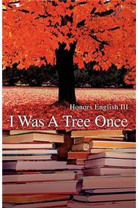 I Was A Tree Once